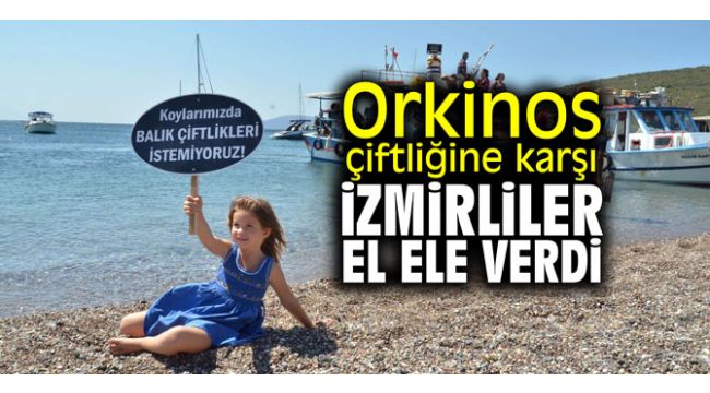 Orkinos çiftliğine karşı İzmirliler el ele verdi