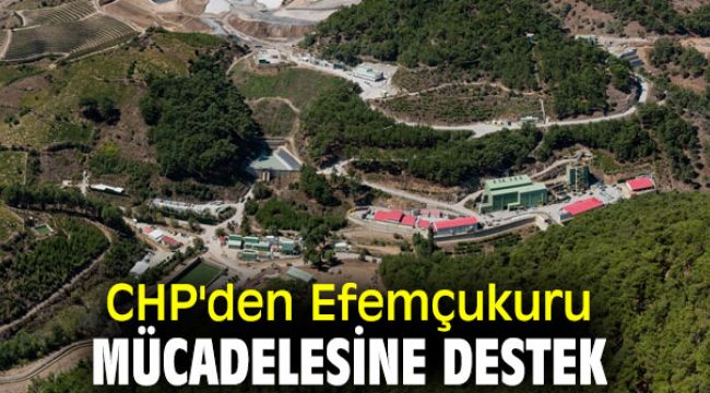 CHP'den Efemçukuru mücadelesine destek