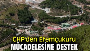 CHP'den Efemçukuru mücadelesine destek