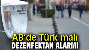 Avrupa Birliği’nde Türk malı dezenfektan alarmı