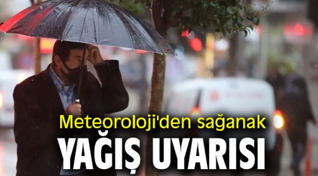 Meteoroloji'den sağanak yağış uyarısı 