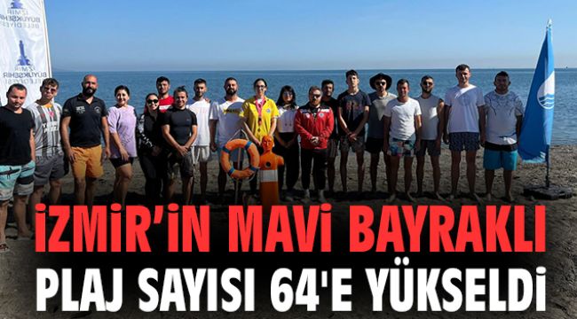 İzmir'in Mavi Bayraklı plaj sayısı 64'e yükseldi