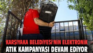 Karşıyaka Belediyesi'nin elektronik atık kampanyası devam ediyor