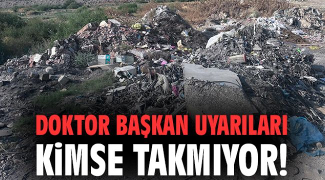 Doktor Başkan uyarıları kimse takmıyor!