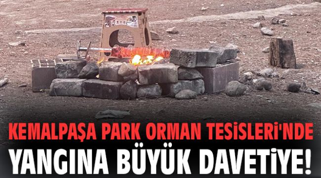 Kemalpaşa Park Orman Tesisleri'nde yangına büyük davetiye!