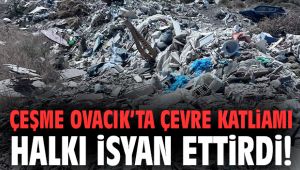 Çeşme Ovacık’ta çevre katliamı halkı isyan ettirdi!