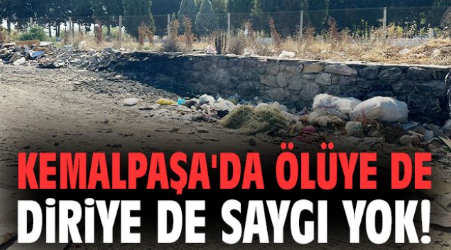 Kemalpaşa'da ölüye de diriye de saygı yok!