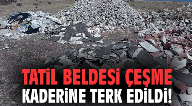 Tatil beldesi Çeşme kaderine terk edildi!