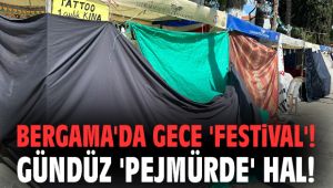 Bergama'da gece 'festival'! Gündüz 'pejmürde' hal!