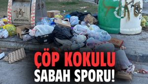 Çöp kokulu sabah sporu!